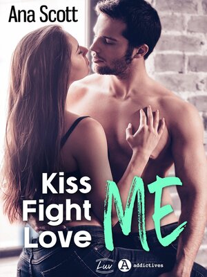 cover image of Kiss Me, Fight Me, Love Me